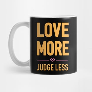 Love more, judge less block font Mug